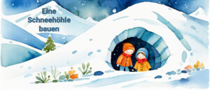Eine Schneehöhle bauen