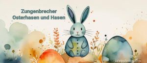 Zungenbrecher mit Osterhasen und Hasen